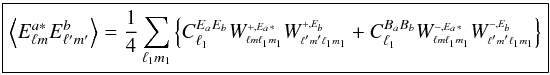 \appendix \setcounter{section}{1} \begin{equation} \label{eq:ee} \boxed{ \displaystyle \VEV{ E^{a*}_{\lm} E^{b}_{\lmprime}} = \frac{1}{4} \sum_\lmun \left\{ C^{E_aE_b}_{\ell_1} \W{+}{E_a*}{\lm}{\lmun} \W{+}{E_b}{\lmprime}{\lmun} + C^{B_aB_b}_{\ell_1} \W{-}{E_a*}{\lm}{\lmun} \W{-}{E_b}{\lmprime}{\lmun} \right\} } \end{equation}