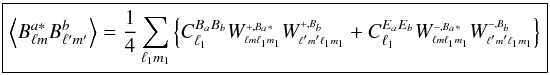 \appendix \setcounter{section}{1} \begin{equation} \label{eq:bb} \boxed{ \displaystyle \VEV{ B^{a*}_{\lm} B^{b}_{\lmprime}} = \frac{1}{4} \sum_\lmun \left\{ C^{B_a B_b}_{\ell_1} \W{+}{B_a*}{\lm}{\lmun} \W{+}{B_b}{\lmprime}{\lmun} + C^{E_a E_b}_{\ell_1} \W{-}{B_a*}{\lm}{\lmun} \W{-}{B_b}{\lmprime}{\lmun} \right\} } \end{equation}