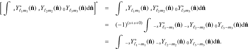 \appendix \setcounter{section}{1} \begin{eqnarray} \bigg[\int \Ystar{s}{\lmun}(\hat{\bf n}) \Y{s}{\lmdeux}(\hat{\bf n}) \Y{0}{\lmtrois}(\hat{\bf n}) {\rm d}\hat{\bf n}\bigg]^* & = & \int \Y{s}{\lmun}(\hat{\bf n}) \Ystar{s}{\lmdeux}(\hat{\bf n}) \Ystar{0}{\lmtrois}(\hat{\bf n}) {\rm d}\hat{\bf n} \nonumber \\ & = & (-1)^{(s+s+0)} \int \Ystar{-s}{\ell_1-m_1}(\hat{\bf n}) \Y{-s}{\ell_2-m_2}(\hat{\bf n}) \Y{0}{\ell_3-m_3}(\hat{\bf n}){\rm d}\hat{\bf n} \nonumber \\ & = & \int \Ystar{-s}{\ell_1-m_1}(\hat{\bf n}) \Y{-s}{\ell_2-m_2}(\hat{\bf n}) \Y{0}{\ell_3-m_3}(\hat{\bf n}){\rm d}\hat{\bf n}. \nonumber \end{eqnarray}