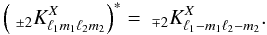 $$ \left( \K{\pm2}{X}{\lmun\lmdeux} \right)^*= \K{\mp2}{X}{\ell_1 -m_1 \ell_2 -m_2}. $$