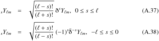 \appendix \setcounter{section}{1} \begin{eqnarray} \label{eq:spin_raise} {}_sY_{\ell m} &=& \sqrt{\frac{(\ell-s)!}{(\ell+s)!}}\ \eth^s Y_{\ell m},\ \ 0\leq s \leq \ell\\ {}_sY_{\ell m} &=& \sqrt{\frac{(\ell+s)!}{(\ell-s)!}}\ (-1)^s \bar\eth^{-s} Y_{\ell m},\ \ -\ell\leq s \leq 0 \label{eq:spin_lower} \end{eqnarray}