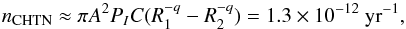 \begin{equation} n_{\rm CHTN} \approx \pi A^2 P_I C (R_1^{-q} - R_2^{-q}) = 1.3 \times 10^{-12}~\textrm{yr}^{-1}, \end{equation}