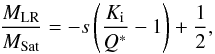 \begin{equation} \frac {M_{\rm LR}}{ M_{\rm Sat}} = -s \left( \frac{K_{\rm i}}{Q^*} - 1 \right) + \frac{1}{2}, \label{eq:mlr} \end{equation}