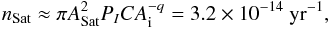 $$ n_{\rm Sat} \approx \pi A_{\rm Sat}^2 P_I C A_{\rm i}^{-q} = 3.2\times 10^{-14}~\rm yr^{-1}, $$