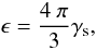 $$ \epsilon = \frac{4\ \pi}{3} \gamma_{\rm s} , $$