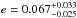 \hbox{$e=0.067_{-0.025}^{+0.033}$}
