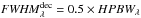 \hbox{${\it FWHM}_{\lambda}^{\rm dec}=0.5\times HPBW_{\lambda}$}