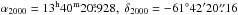 \hbox{$\alpha_{2000}=13^{\mathrm{h}}40^{\mathrm{m}}20\fs928,\ \delta_{2000}=-61\degr42\arcmin20\farcs16$}