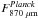 \hbox{$F_{\rm 870~ \mu m}^{{\it Planck}}$}
