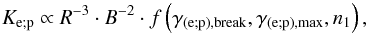 \begin{equation} K_{\rm e;p} \propto R^{-3} \cdot B^{-2} \cdot f \left(\gamma_{{\rm (e;p), break}}, \gamma_{{\rm (e;p)}, \max}, n_1\right), \end{equation}