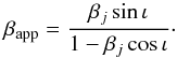\begin{equation} \beta_\mathrm{app}=\frac{\beta_j \sin \iota}{1-\beta_j \cos \iota}\cdot \end{equation}