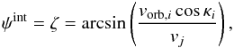 \begin{eqnarray} \psi^\mathrm{int}=\zeta = \arcsin \left( \frac{v_{{\rm orb},i}\cos \kappa_i}{v_{j}} \right), \label{half_angle} \end{eqnarray}