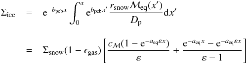 \appendix \setcounter{section}{3} \begin{eqnarray} \Sigma_\mathrm{ice}\nonumber &= &{\rm e}^{-b_\mathrm{peb} x} \int_0^x {\rm e}^{b_\mathrm{peb} x'} \frac{r_\mathrm{snow} \mathcal{M}_{\mathrm{eq}}(x')}{D_{\rm{p}}} {\rm d}x' \\[3mm] &= &\Sigma_\mathrm{snow}(1-\epsilon_\mathrm{gas}) \left[ \frac{c_\mathcal{M}(1-{\rm e}^{-a_\mathrm{eq}\varepsilon x})}{\varepsilon} +\frac{{\rm e}^{-a_\mathrm{eq}x} -{\rm e}^{-a_\mathrm{eq}\varepsilon x}}{\varepsilon-1} \right] \label{eq:sigice-sol} \end{eqnarray}