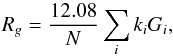 \begin{equation} R_g=\frac{12.08}{N} \sum_i k_i G_i, \end{equation}