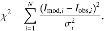 Mathematical equation: \begin{equation} \chi^2 = \sum^{N}_{i=1} \frac{\left(I_{\mathrm{mod,}i}-I_{\mathrm{obs,}i}\right)^2}{\sigma_i^2}, \end{equation}