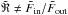 \hbox{$\tilde{\mathfrak{R}} \neq \tilde{F}_\mathrm{in}/\tilde{F}_\mathrm{out}$}