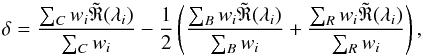 \begin{equation} \delta = \frac{\sum_{C} w_i \tilde{\mathfrak{R}}(\lambda_i)}{\sum_{C} w_i} - \frac{1}{2} \left(\frac{\sum_{B} w_i \tilde{\mathfrak{R}}(\lambda_i)}{\sum_{B} w_i} + \frac{\sum_{R} w_i \tilde{\mathfrak{R}}(\lambda_i)}{\sum_{R} w_i}\right), \end{equation}