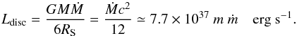 \begin{equation} \label{ldisc} L_{\rm disc} = \frac{G M \dot{M}}{6\Rs} = \frac{\dot{M} c^2}{12} \simeq 7.7\times10^{37} ~ m~ \dot{m} \quad {\rm erg~s^{-1}}. \end{equation}