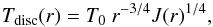 \begin{equation} \label{eqt} T_{\rm disc}(r) = T_0 ~r^{-3/4} J(r)^{1/4} , \end{equation}