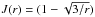 \hbox{$J(r)=( 1 - \sqrt{3/r})$}