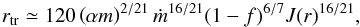 \begin{equation} \label{rtr} r_{\rm tr} \simeq 120 \left( \alpha m \right)^{2/21} \dot{m}^{16/21} (1-f)^{6/7} J(r)^{16/21}, \end{equation}