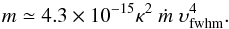 \begin{equation} m \simeq 4.3\times10^{-15} \kappa^2~ \dot{m} ~ \w^4. \end{equation}