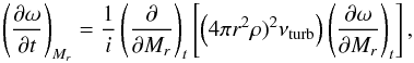 \begin{equation} \label{eq:diffusion-equation} \left( \frac{\partial \omega}{\partial t} \right)_{M_r} = \frac{1}{i} \left( \frac{\partial}{\partial M_r} \right)_t \left[ \left( 4 \pi r^2 \rho)^2 \nu_{\mathrm{turb}} \right) \left( \frac{\partial \omega}{\partial M_r} \right)_t \right], \end{equation}