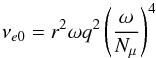 \begin{equation} \label{eq:nue0} \nu_{e0} = r^2 \omega q^2 \left( \frac{\omega}{N_\mu} \right)^4 \end{equation}