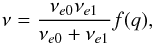 \begin{equation} \label{eq:viscosity} \nu=\frac{\nu_{e0} \nu_{e1}}{\nu_{e0} + \nu_{e1}} f(q) , \end{equation}