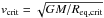 \hbox{$\vcrit=\sqrt{GM/R_{\rm eq,crit}}$}