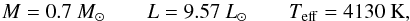 \begin{equation} M = 0.7~\Ms \qquad L=9.57~\Ls \qquad \Teff=4130\rm~K \label{eq-mod1-ini}, \end{equation}