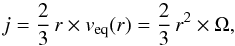 \begin{equation} j = {2\over3}\,r\times v_{{\rm eq}}(r)={2\over3}\,r^2\times\Omega, \label{eq-j} \end{equation}