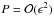 \hbox{$P = {\cal O}(\epsilon^2)$}