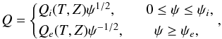 \begin{equation} Q = \left\{\begin{matrix} Q_i(T,Z)\psi^{1/2}, \qquad 0 \leq \psi \leq \psi_i, \vspace*{1mm}\\ Q_e(T,Z)\psi^{-1/2}, \qquad \psi \geq \psi_e, \quad \end{matrix}\right., \label{eq:4.20} \end{equation}