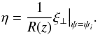 \begin{equation} \eta = \frac1{R(z)}\xi_\perp\big|_{\psi=\psi_i}. \label{eq:4.22b} \end{equation}