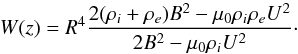 \begin{equation} W(z) = R^4\frac{2(\rho_i + \rho_e)B^2 - \mu_0\rho_i\rho_e U^2}{2B^2 - \mu_0\rho_i U^2} \cdot \label{eq:5.7} \end{equation}