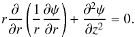\begin{equation} r\pder{}{r}\left(\frac{1}{r} \pder{\psi}{r} \right) + \pder{^2 \psi}{z^2} = 0. \label{eq:2.5} \end{equation}