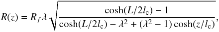 \begin{equation} R(z) = R_f\lambda\sqrt{\frac{\cosh(L/2l_{\rm c}) - 1}{\cosh(L/2l_{\rm c}) - \lambda^2 + (\lambda^2 -1 )\cosh(z/l_{\rm c})}}, \label{eq:6.16} \end{equation}