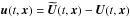 \hbox{$\vec{u}(t,\vec{x}) = \widetilde{\vec{U}}(t,\vec{x}) - \vec{U}(t,\vec{x})$}