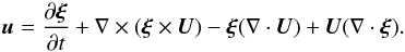 \begin{equation} \vec{u} = \pder{\vec{\xi}}{t} + \nabla\times(\vec{\xi}\times\vec{U}) - \vec{\xi}(\nabla\cdot\vec{U}) + \vec{U}(\nabla\cdot\vec{\xi}) . \label{eq:3.4} \end{equation}