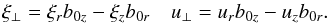 \begin{equation} \xi_\perp = \xi_r b_{0 z} - \xi_z b_{0 r} \quad u_\perp = u_r b_{0 z} - u_z b_{0 r}. \label{eq:3.18} \end{equation}