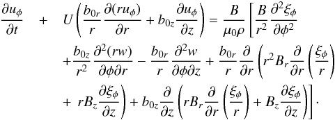 \begin{eqnarray} \pder{u_\phi}{t} & +& U\left(\frac{b_{0r}}r\pder{( r u_\phi)}{r} + b_{0z}\pder{u_\phi}{z} \right) = \frac B{\mu_0\rho}\left[\frac B{r^2}\spder{\xi_\phi}{\phi}\right. \nonumber \\ && + \frac{b_{0z}}{r^2}\svpder{(rw) }{\phi}{r} - \frac{b_{0r}}{r}\svpder{w}{\phi}{z} + \frac{b_{0r}}{r}\pder{}{r}\left(r^2 B_r\pder{}{r}\left(\frac{\xi_\phi}{r}\right)\right. \nonumber \\ && + \left.\left. rB_z\pder{\xi_\phi}{z}\right) + b_{0z}\pder{}{z}\left(rB_r\pder{}{r} \left(\frac{\xi_\phi}{r}\right) + B_z\pder{\xi_\phi}{z}\right)\right] \cdot \label{eq:3.24} \end{eqnarray}