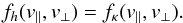 \begin{equation} f_{h}(v_{\parallel}, v_{\perp}) = f_{\kappa}(v_{\parallel}, v_{\perp}). \label{e2} \end{equation}