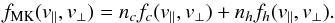 \begin{equation} f_{\rm MK}(v_{\parallel}, v_{\perp}) = n_{c} f_{c}(v_{\parallel}, v_{\perp}) + n_{h} f_{h}(v_{\parallel}, v_{\perp}).\label{e4} \end{equation}