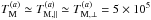 \hbox{$T_{\rm M}^{(a)} \simeq T_{\rm M,\parallel}^{(a)} \simeq T_{\rm M,\perp}^{(a)} = 5 \times 10^5$}