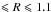 \hbox{$\leqslant R \leqslant 1.1$}