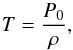 \begin{equation} T = \frac{P_0}{\rho}, \end{equation}