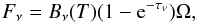 \begin{equation} \label{eq:dust} F_{\nu} =B_{\nu}(T)(1-{\rm e}^{-\tau_{\nu}})\Omega, \end{equation}
