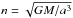 \hbox{$n = \sqrt{GM/a^3}$}