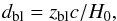 Mathematical equation: \begin{equation} d_{\rm bl}=z_{\rm bl}c/H_0 \label{bllac_distance} , \end{equation}